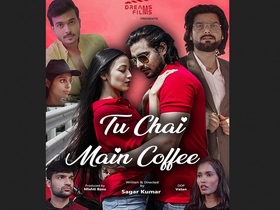 Steamy Hindi web series: Tu Chai Main Coffee by DreamsFilms